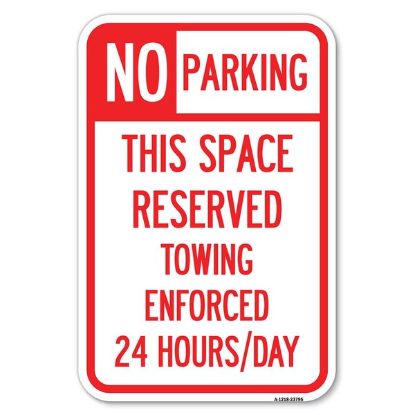 Signmission No Parking-This Space Reserved Towing Heavy-Gauge Aluminum Sign, 12" x 18", A-1218-23795 A-1218-23795 - main